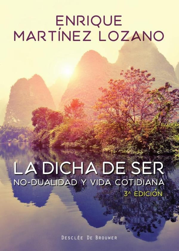 La dicha de ser. No-dualidad y vida cotidiana | EnriqueMartinez Lozano