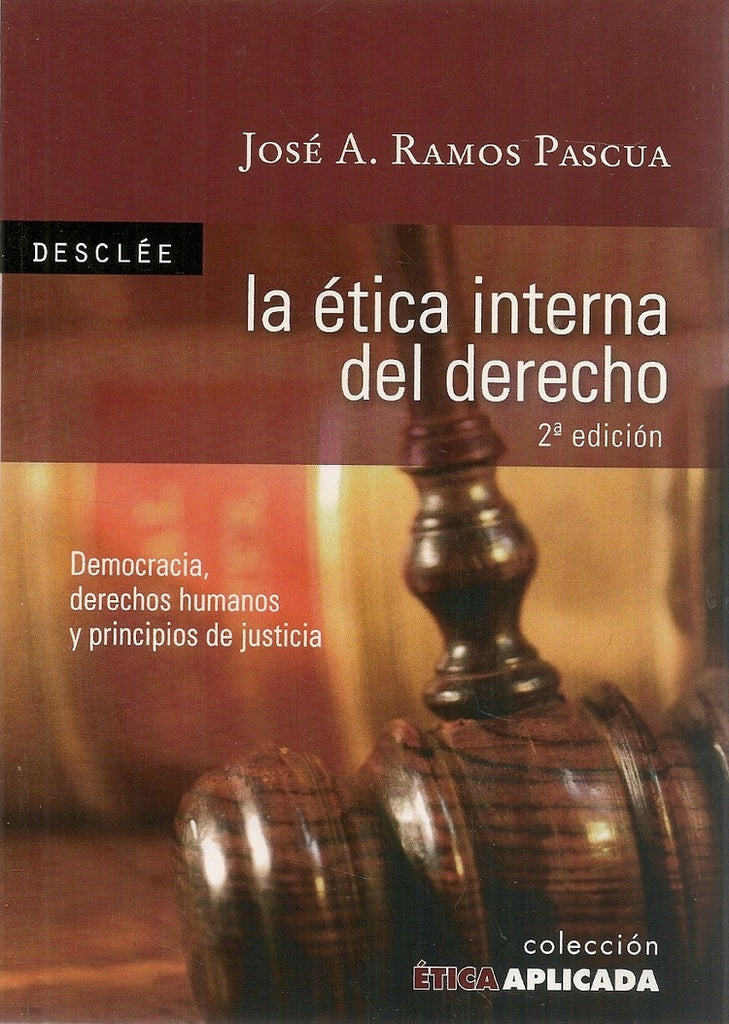 La etica interna del Derecho. Democracia, derechos humanos y principios de justicia | JoseAntonioRamos Pascua