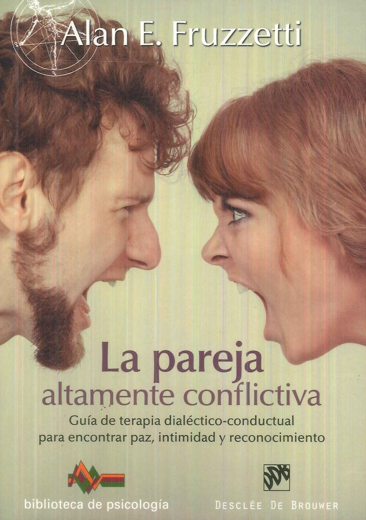La pareja altamente conflictiva. Guia de terapia dialectico-conductual para encontrar paz, intimidad | AlanE. Fruzzetti