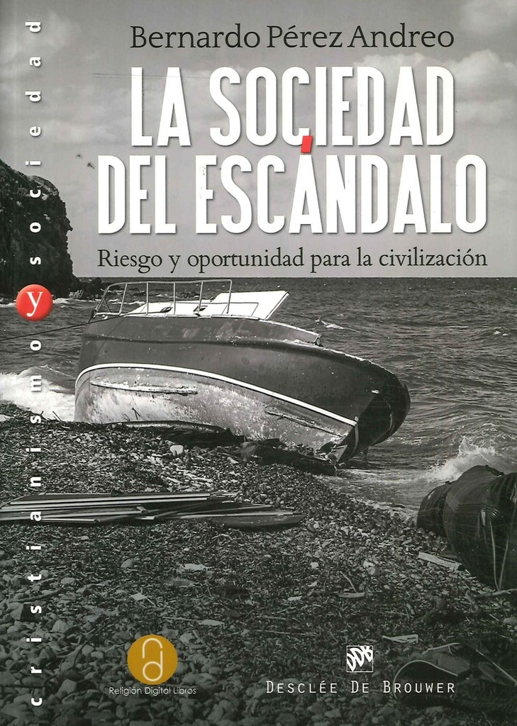 La sociedad del escandalo. Riesgo y oportunidad para la civilizacion | BernardoPerez Andreo