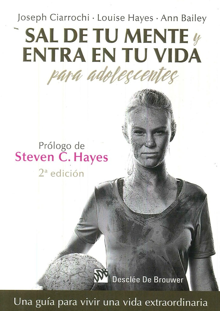 Sal de tu mente y entra en tu vida para adolescentes. Una guia para vivir una vida extraordinaria | Louise Hayes