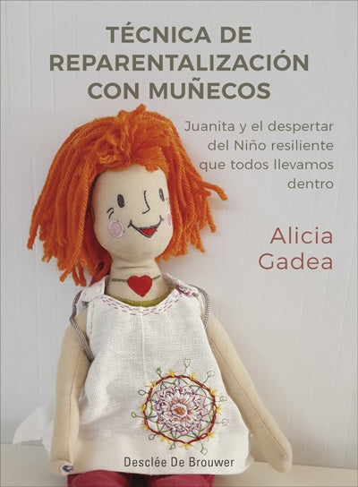 Tecnica de reparentalizacion con mu?ecos. Juanita y el despertar del Ni?o resiliente que todos lleva | AliciaGadea Vidal