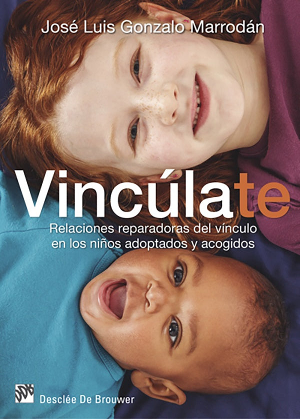 Vinculate. Relaciones reparadoras del vinculo en los ni?os adoptados y acogidos | JoseLuisGonzalo Marrodan