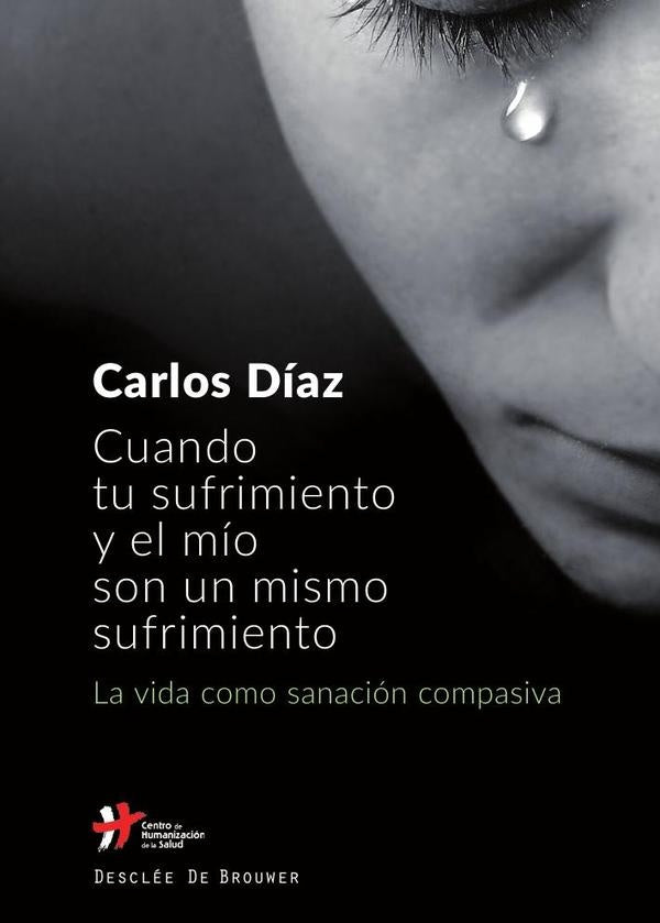 Cuando tu sufrimiento y el mio son un mismo sufrimiento. La vida como sanacion compasiva | CarlosDiaz Hernandez