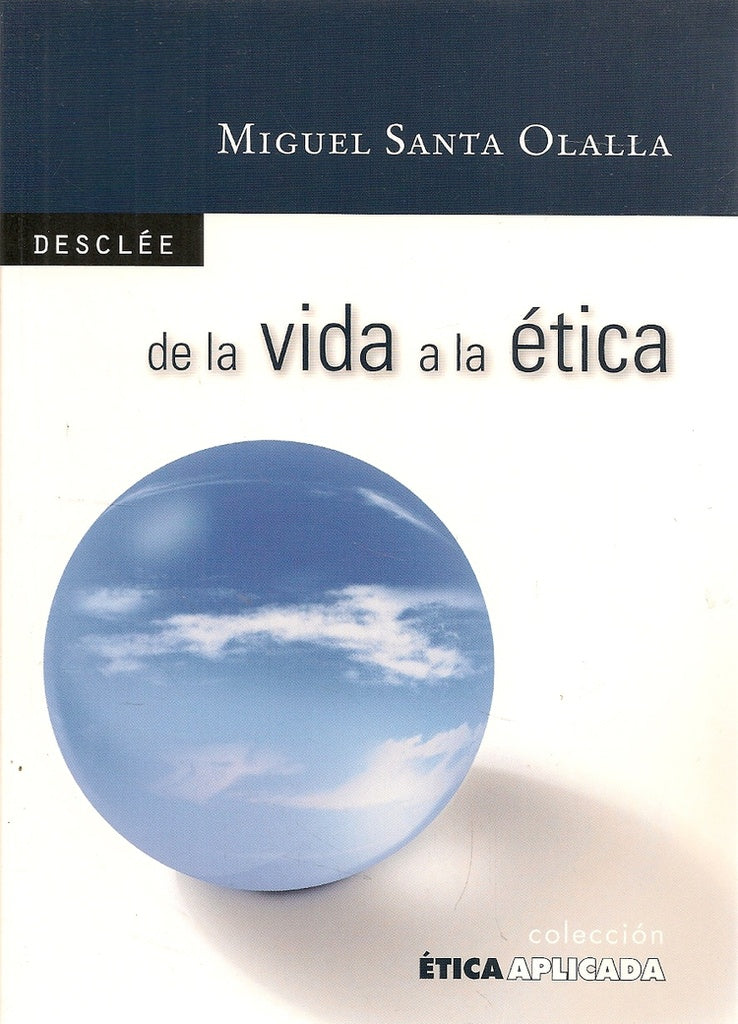 De la vida a la etica: filosofia para todos | MiguelSantaOlalla Tovar