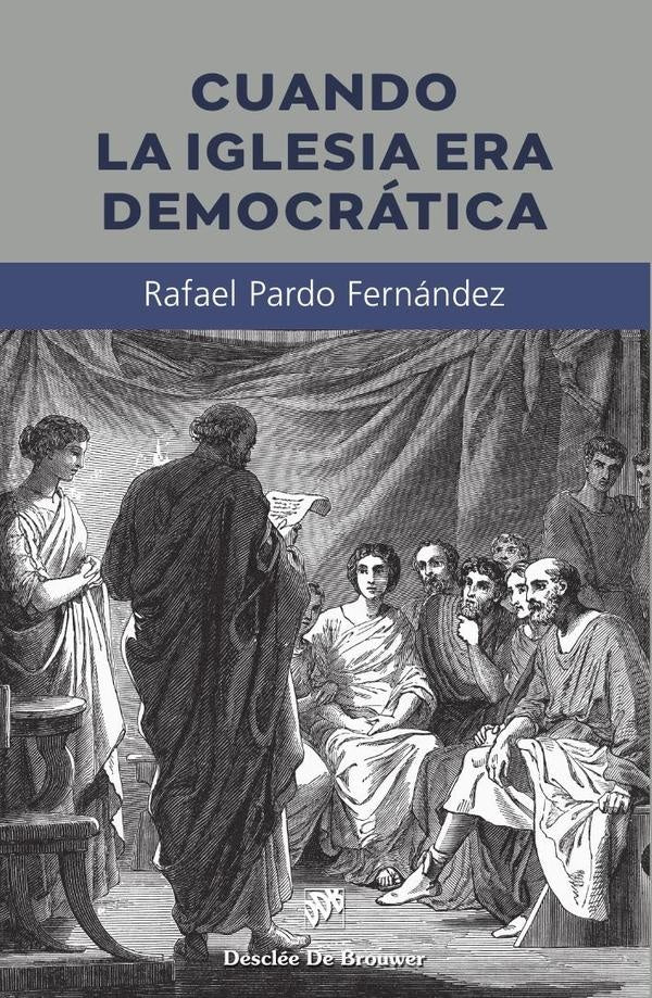 Cuando la Iglesia era democratica | RafaelPardo Fernandez