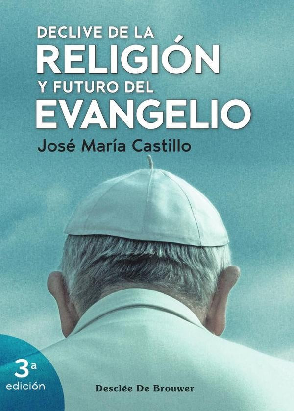 Declive de la religion y futuro del evangelio | JoseMariaCastillo Sanchez