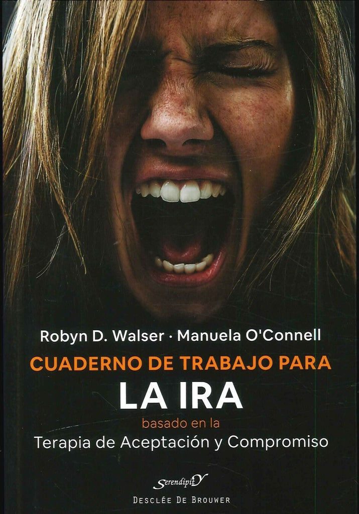 Cuaderno de trabajo para la ira basado en la Terapia de Aceptacion y Compromiso (ACT) | RobynD. Walser