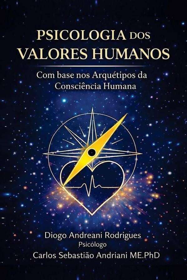 Psicologia dos Valores Humanos Com Base nos Arquetipos da Consci?ncia Humana | CarlosSebasti?o Andriani