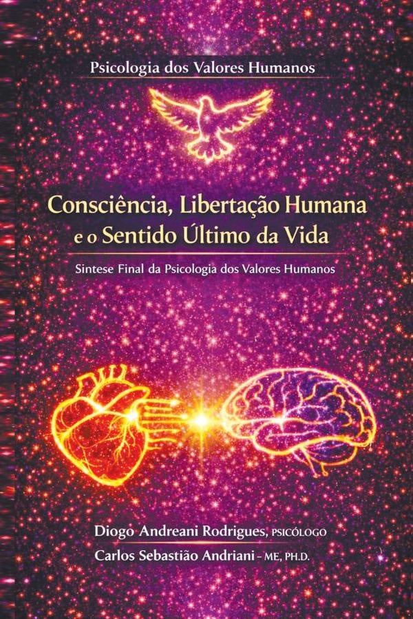 Consci?ncia, Liberta??o Humana e o Sentido ultimo da Vida Sintese Final da Psicologia dos Valores H | DiogoAndreani Rodrigues