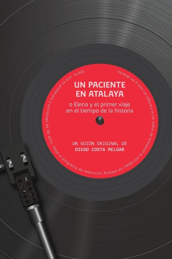 Un paciente en Atalaya o Elena y el primer viaje en el tiempo de la historia | MariaPazCarvajal Becerra