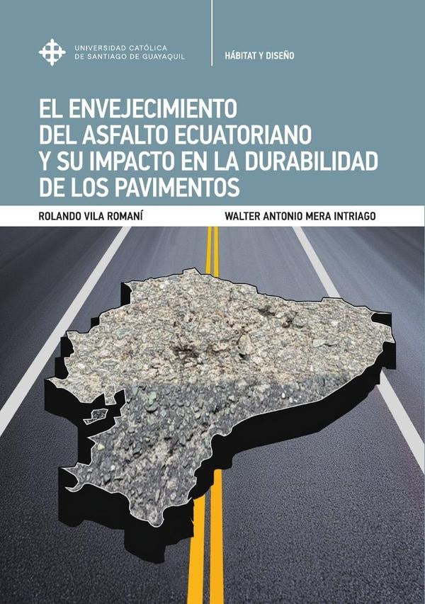 El envejecimiento del asfalto ecuatoriano y su impacto en la durabilidad de los pavimentos | RolandoVila Romani