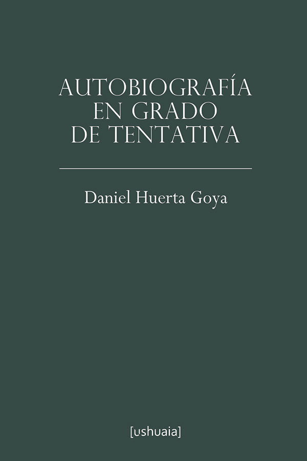 Autobiografia en grado de tentativa | DanielHuerta Goya