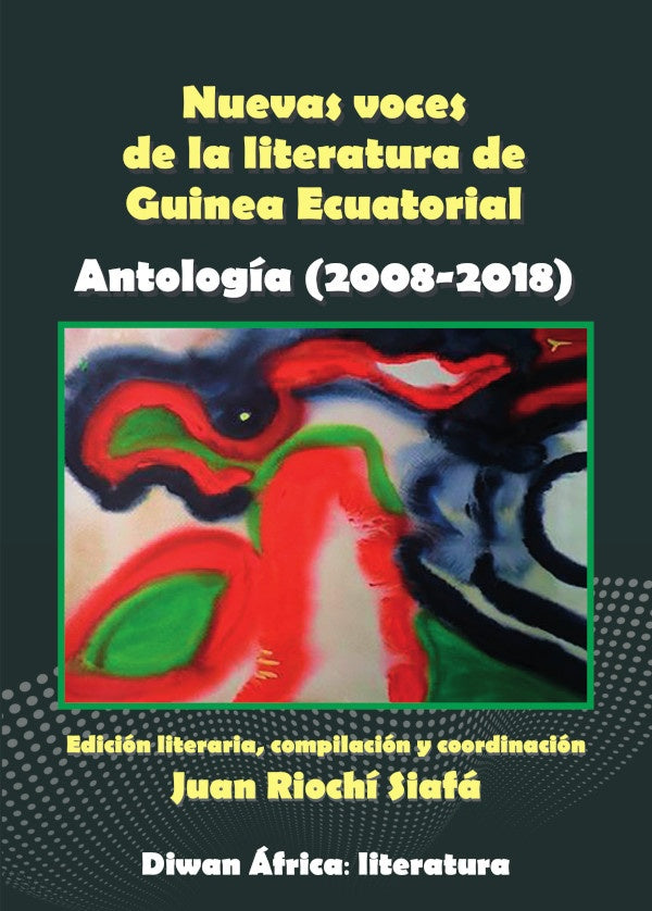 Nuevas voces de la literatura de Guinea Ecuatorial | JuanRiochi Siafa