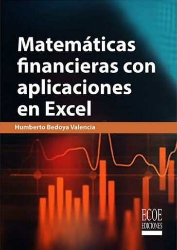 Matematicas financieras con aplicaciones en Excel | HumbertoBedoya Valencia