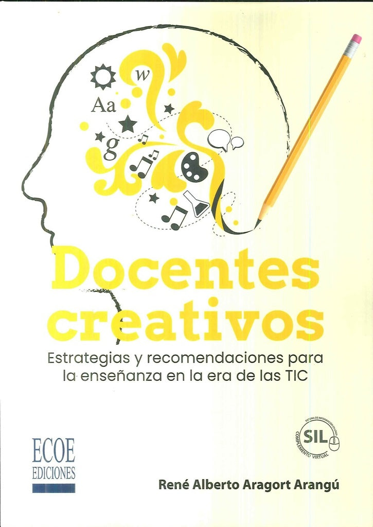 Docentes creativos. Estrategias y recomendaciones para la ense?anza en la era de las TIC - 1ra edici | ReneAlberto Aragort