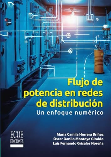 Flujo de potencia en redes de distribucion. Un enfoque numerico - 1ra edicion | MariaCamilaHerrera Bri?ez