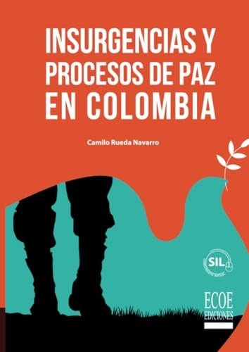 Insurgencias y procesos de paz en Colombia - 1ra edicion | CamiloRueda Navarro