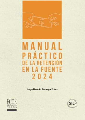 Manual practico de la retencion en la fuente 2024 - 1ra edicion | JorgeHernanZuluaga Potes