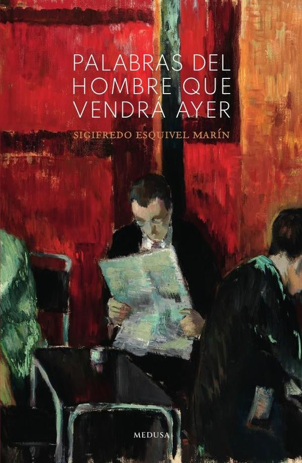 Palabras del hombre que vendra ayer | SigifredoEsquivel Marin