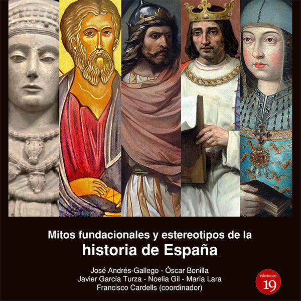 Mitos fundacionales y estereotipos de la historia de Espa?a, | Jose ANDReS-GALLEGO