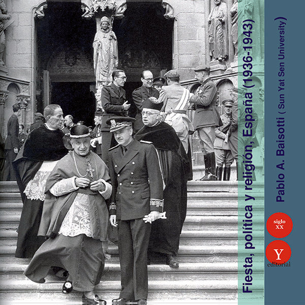 Fiesta, politica y religion. Espa?a, 1936-1943 | PabloA. BAISOTTI