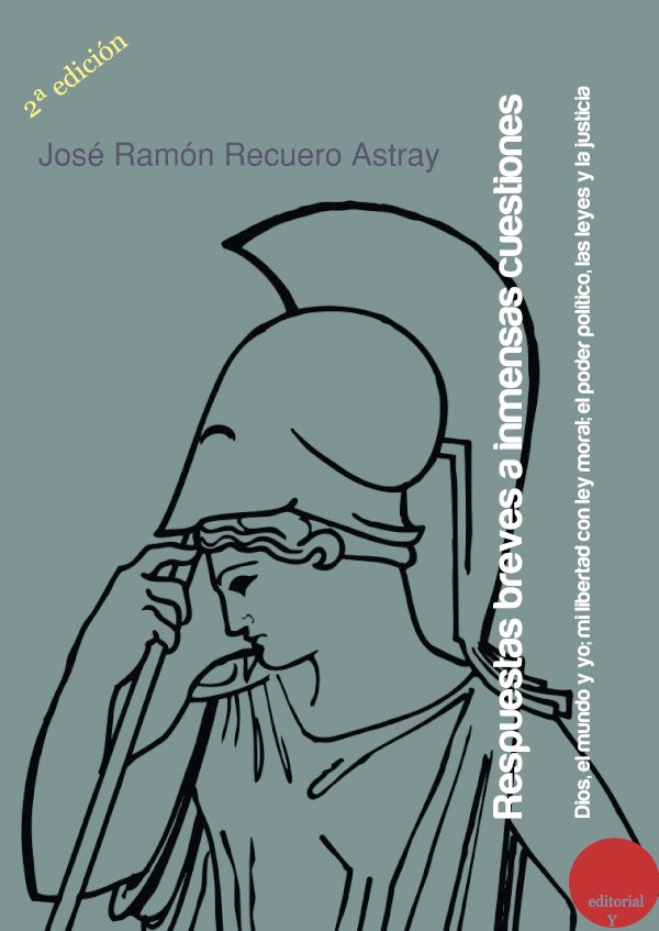 Respuestas breves a inmensas cuestiones. Dios, el mundo y yo; mi libertad con ley moral; el poder po | JoseRamonRECUERO ASTRAY
