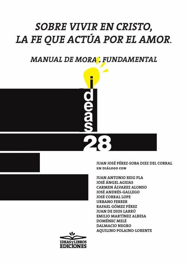 Sobre vivir en Cristo, la fe que actua por el amor. Manual de moral fundamental | y otros Juan Jose PeREZ-SOBA