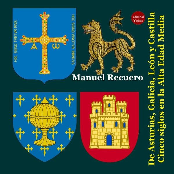De Asturias, Galicia, Leon y Castilla. Cinco siglos en la Alta Edad Media, | MANUELRECUERO ASTRAY