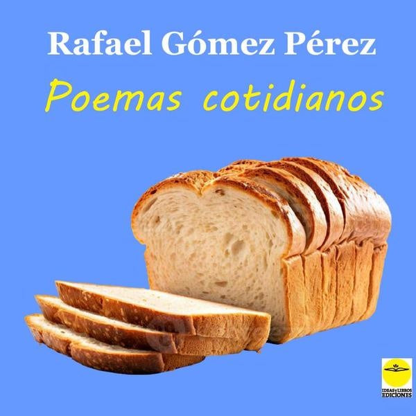 Poemas cotidianos | RafaelGoMEZ PeREZ