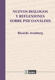Nuevos dialogos y reflexiones sobre psicoanalisis | Ricardo Avenburg