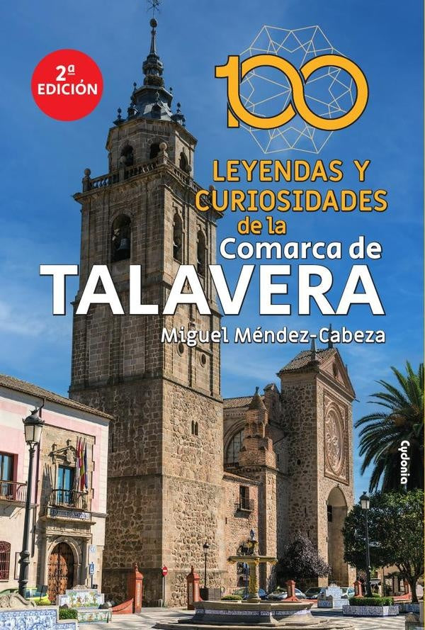 100 leyendas y curiosidades de la comarca de Talavera | Miguel Mendez-Cabeza