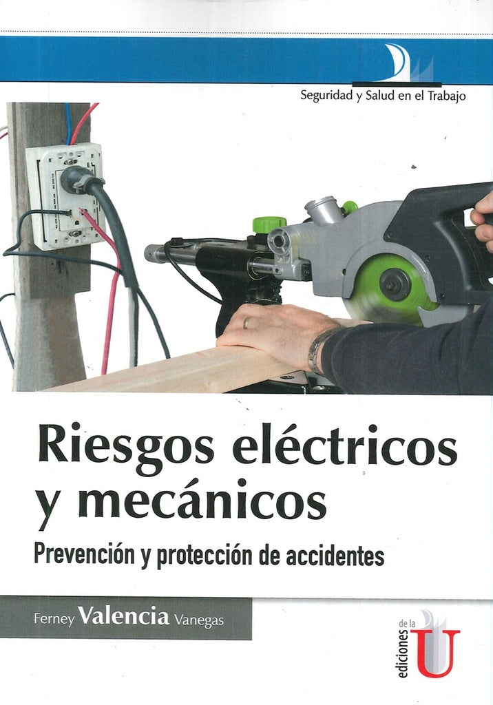 Riesgos electricos y mecanicos. 2 Ed., prevencion y proteccion de accidentes | FerneyValencia Vanegas