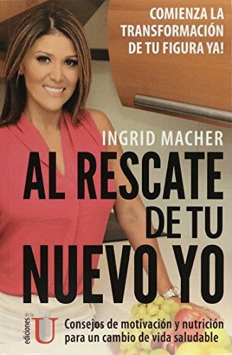 Al rescate de tu nuevo yo, consejos de motivacion y MBNH3 para un cambio de vida saludable | Ingrid Macher