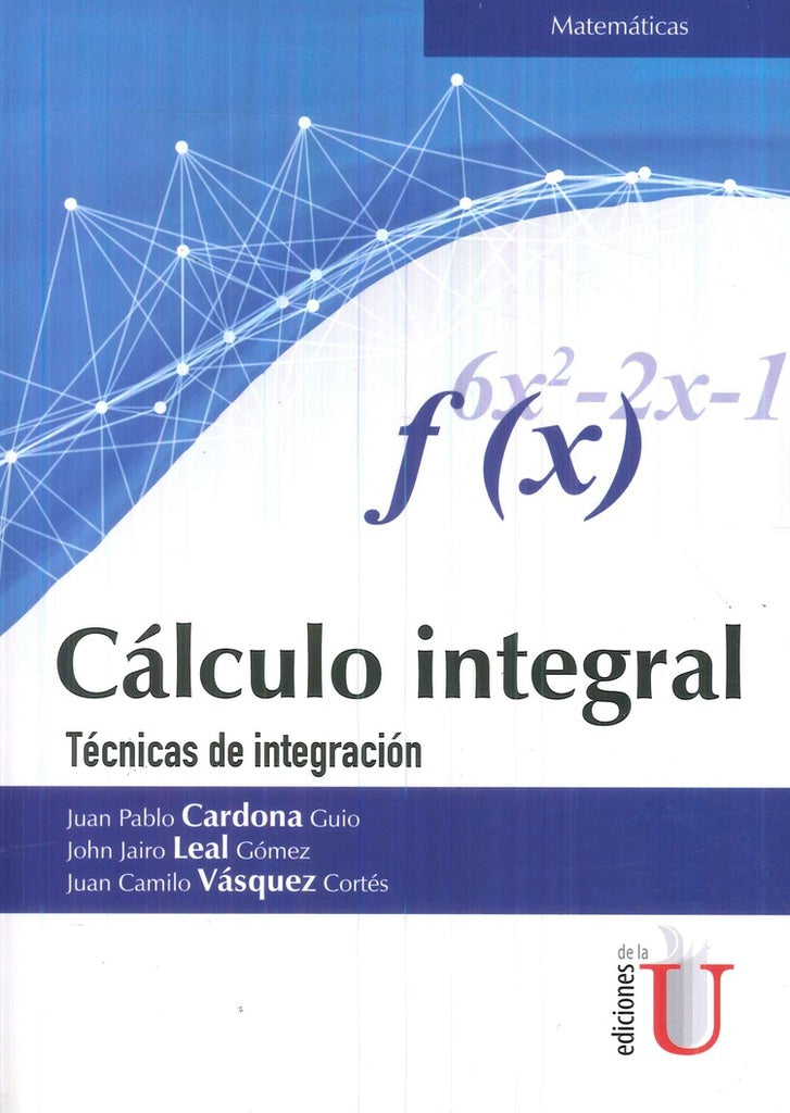 Calculo Integral. Tecnicas de integracion | JuanPablo Cardona