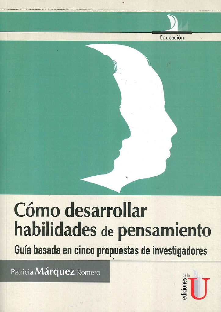 Como desarrollar habilidades de pensamiento, guia basada en cinco propuestas de investigadores | PatriciaMarquez Romero