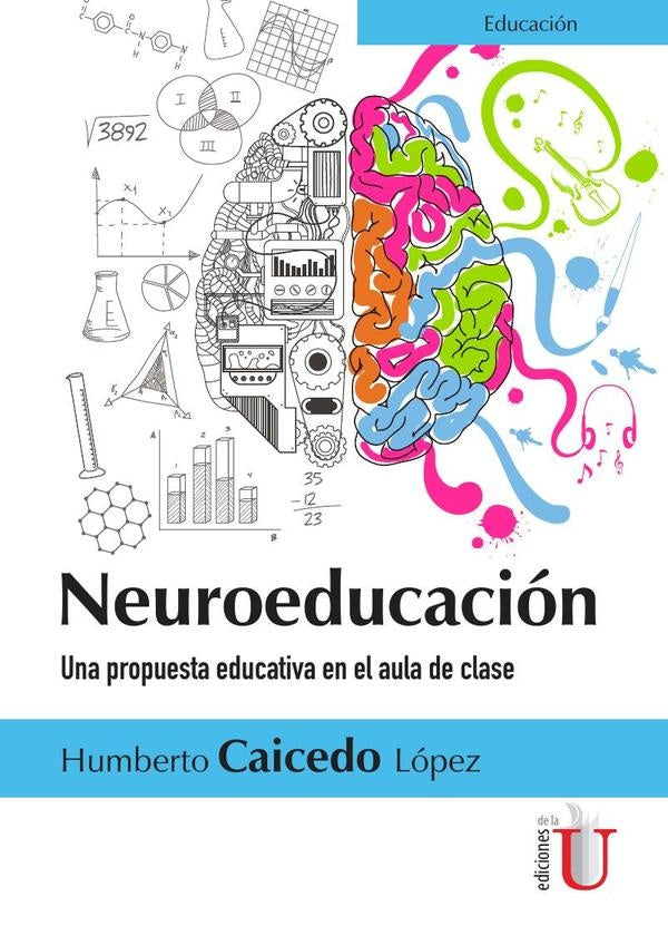 Neuroeducacion. Una propuesta educativa en el aula de clase | HumbertoCaicedo Lopez