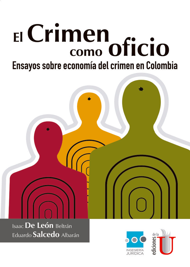 El crimen como oficio, ensayos sobre economia del crimen en Colombia | IsaacDeLeon Beltran