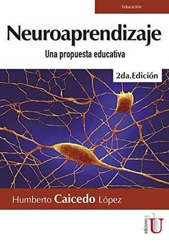 Neuroaprendizaje. Una propuesta educativa. 2da Edicion | HumbertoCaicedo Lopez