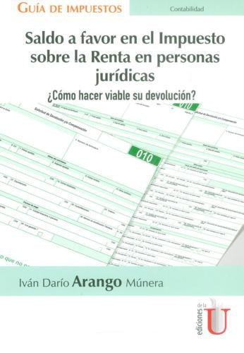 Saldo a favor en el Impuesto sobre la Renta en personas juridicas ?Como hacer viable su devolucion? | IvanDarioArango Munera