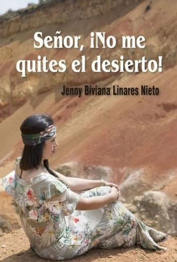 Se?or, ?No me quites el desierto! | JennyBivianaLinares Nieto
