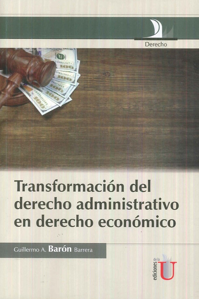 Transformacion Del Derecho Administrativo En Derecho Economico | GuillemoAndresBaron Barrera
