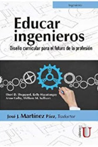 Educar ingenieros. Dise?o curricular para el futuro de la profesion | JoseJ.Martinez Paez