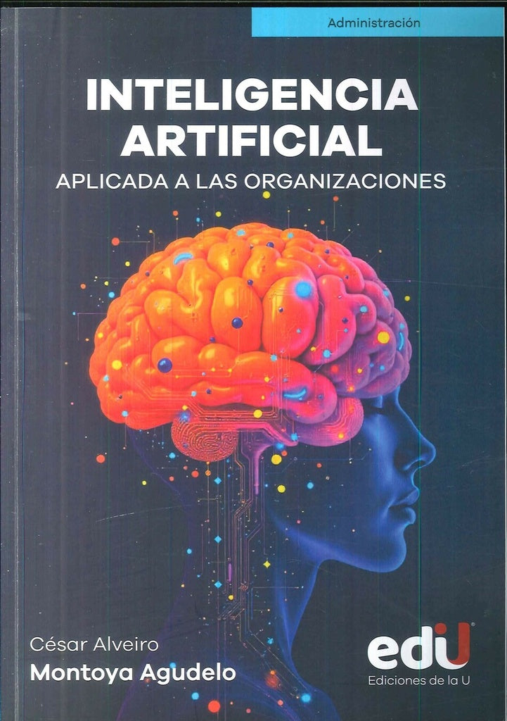 Inteligencia artificial aplicada a las organizaciones | Cesar Montoya