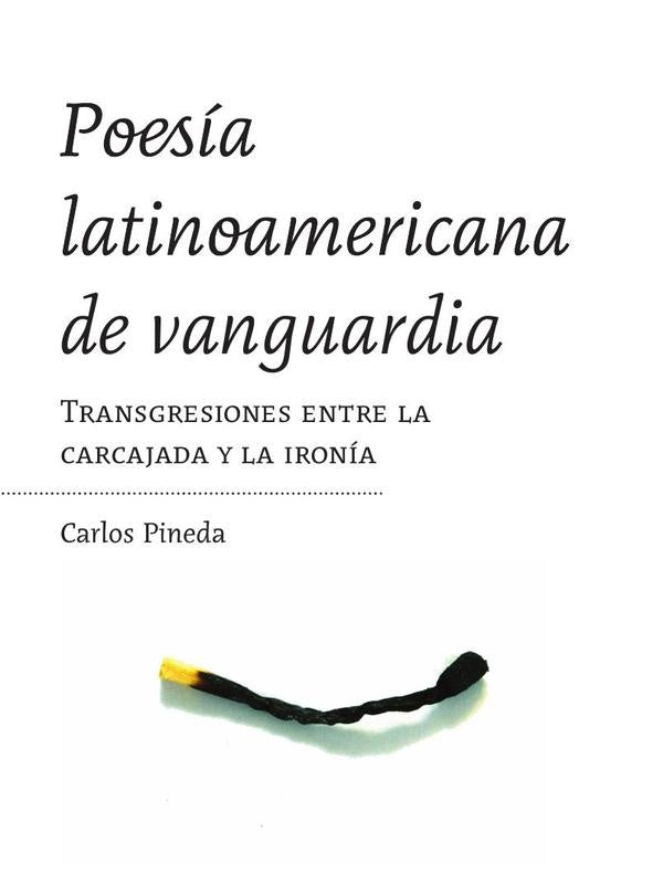 Poesia latinoamericana de vanguardia. Transgresiones entre la carcajada y la ironia | Carlos Pineda