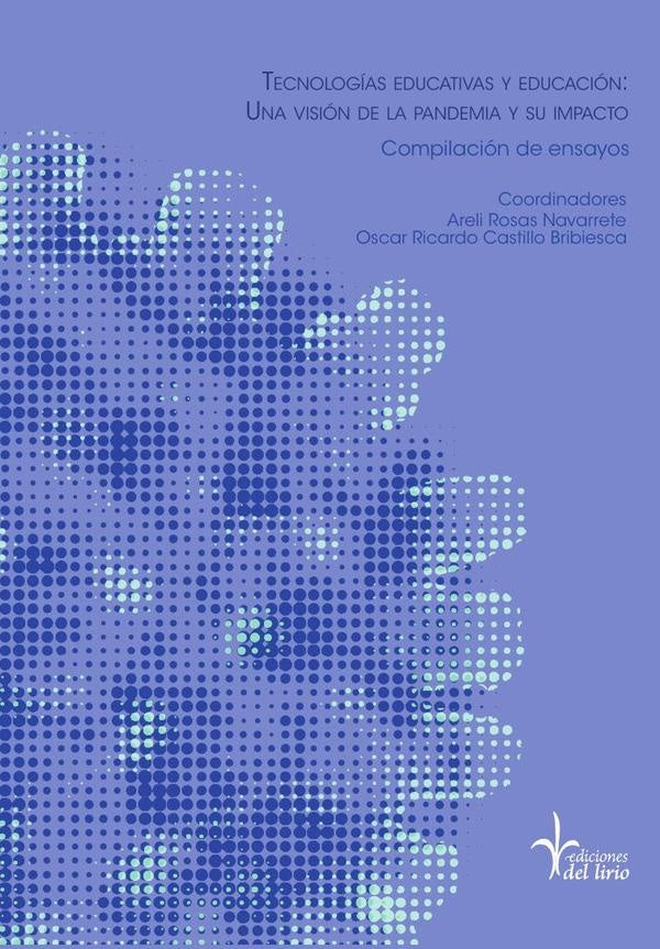 Tecnologias educativas y educacion: una vision de la pandemia y su impacto | OscarRicardoCastillo Bribiesca