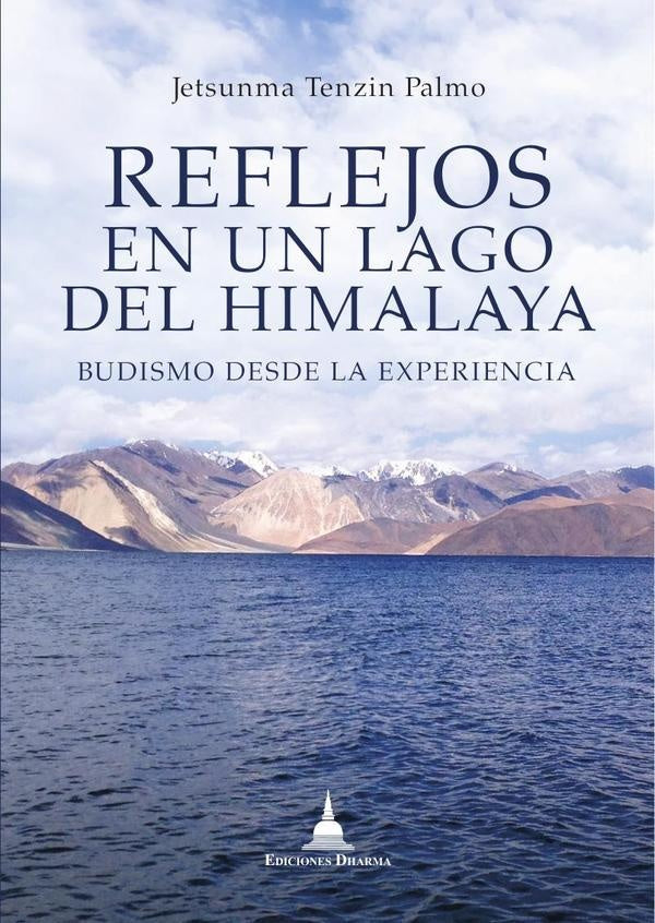 Reflejos en un lago del himalaya | JetsunmaTenzin Palmo