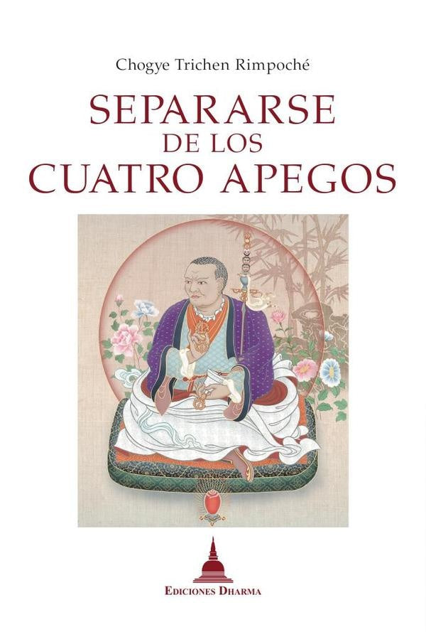 Separarse de los cuatro apegos | ChogyeTrichen Rimpoche