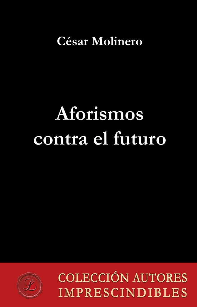 Aforismos contra el futuro | Cesar Molinero