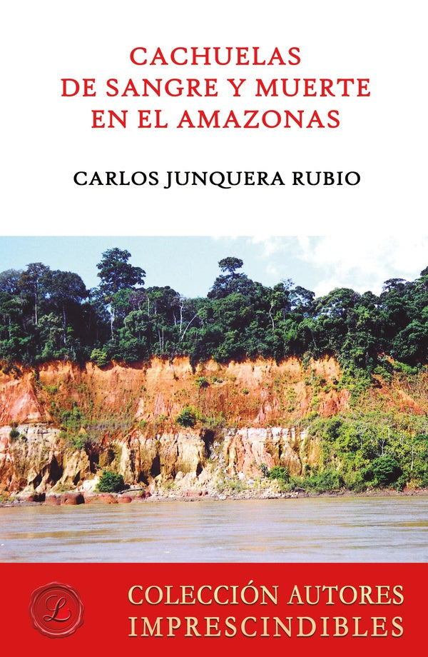 Cachuelas de sangre y muerte en el Amazonas | CarlosJunquera Rubio